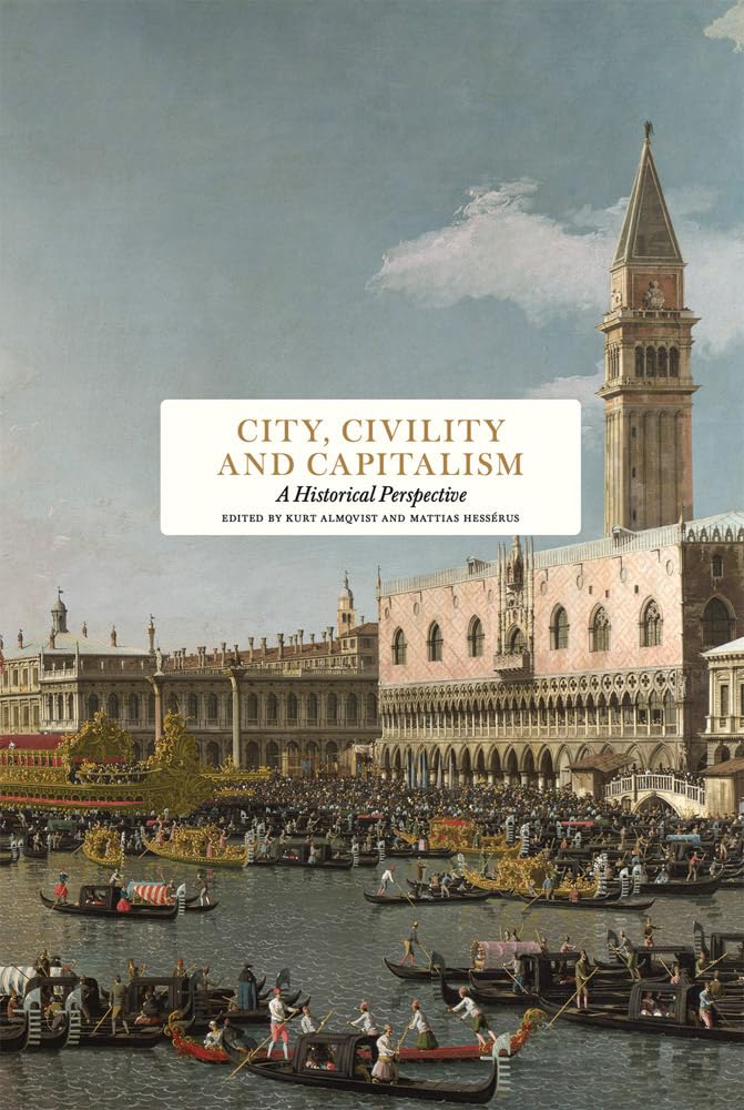 City, Civility and Capitalism: A Historical Perspective (Essay Series)