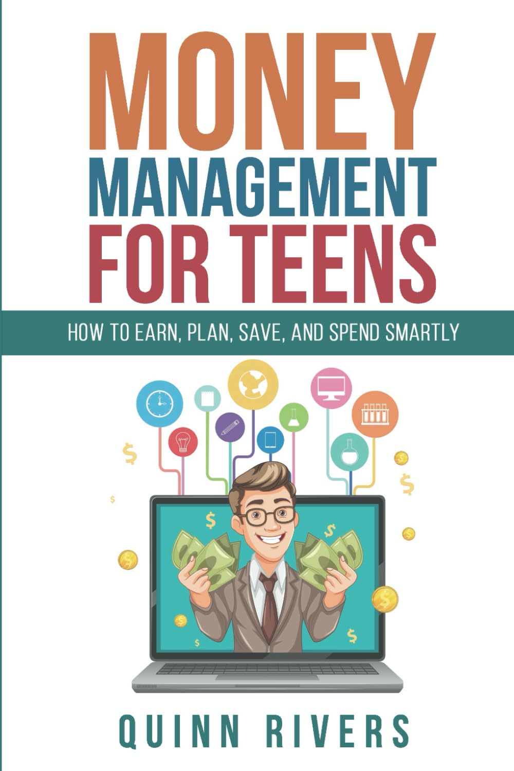 Money Management For Teens: How to Earn, Plan, Save, and Spend Smartly