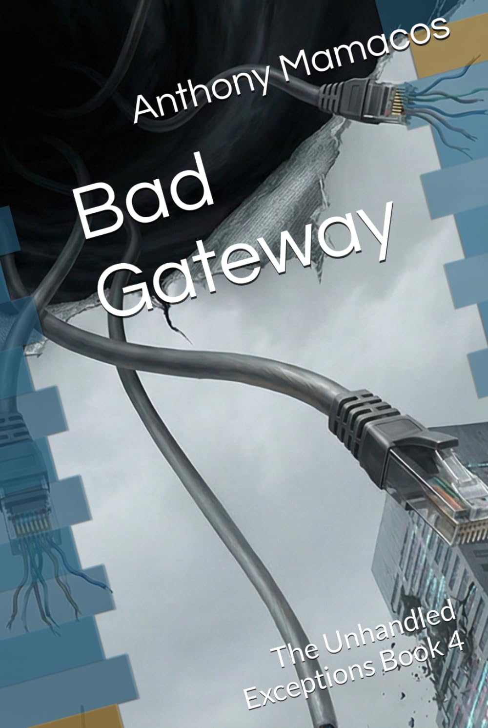 Bad Gateway: The Unhandled Exceptions Book 4