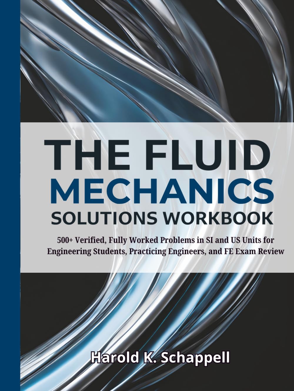 The Fluid Mechanics Solutions Workbook: 500+ Verified, Fully Worked Problems in SI and US Units for Engineering Students, Practicing Engineers, and FE Exam Review