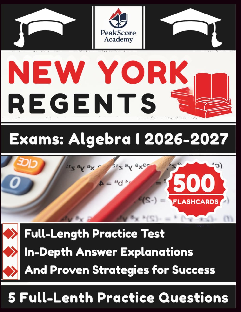 New York Regents Exams: Algebra I 2026–2027: Full-Length Practice Test, In-Depth Answer Explanations, And Proven Strategies for Success