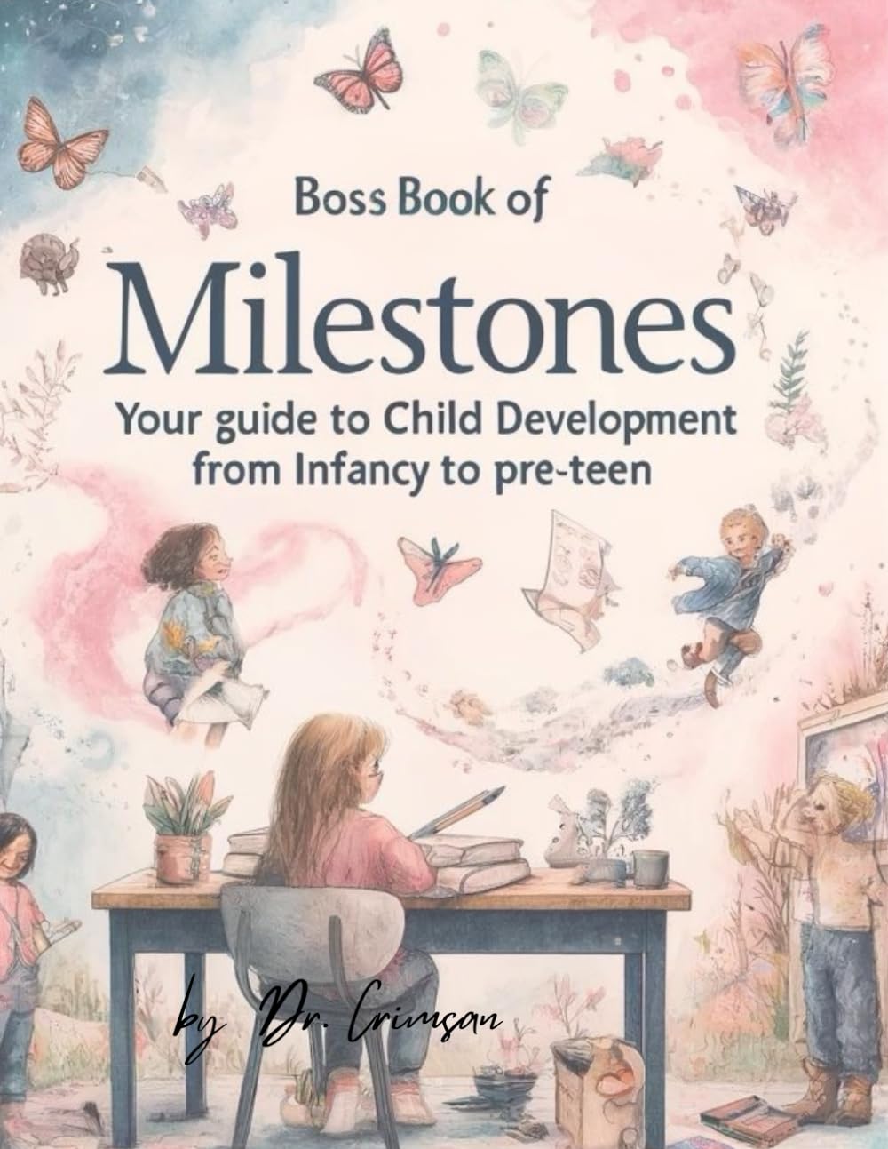 Boss Book Of Milestones: Your Guide to Child Development from Infancy to Pre-Teen