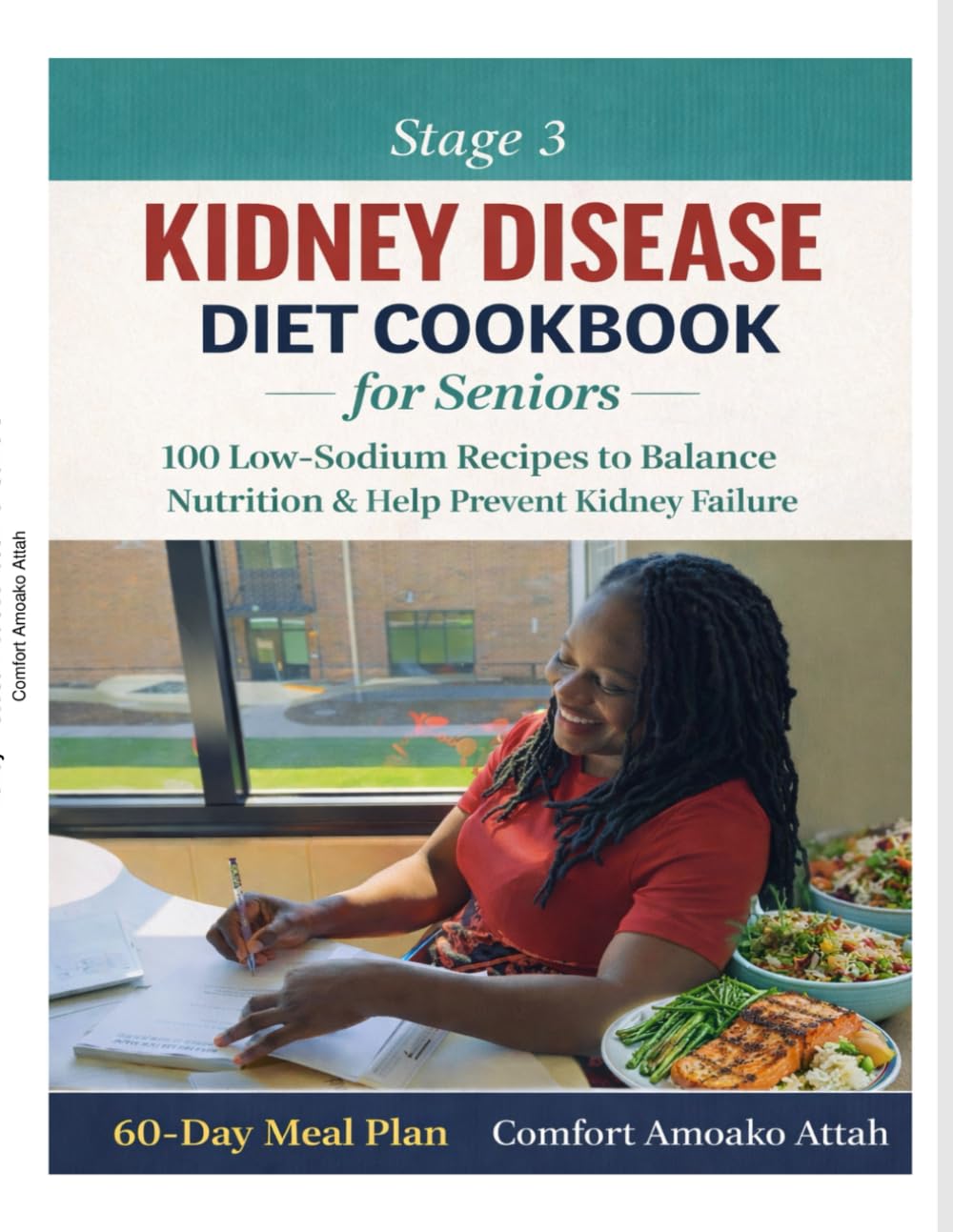 Stage 3 Kidney Disease Diet Cookbook for Seniors: Low-Sodium Renal Recipes, 60-Day Meal Plan, and Easy Kidney-Friendly Meals for Beginners.