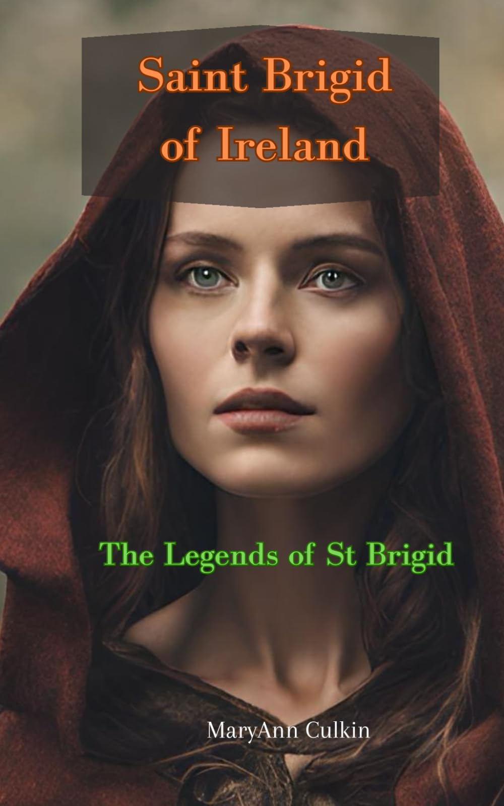 Saint Brigid of Ireland: The Legends of St Brigid