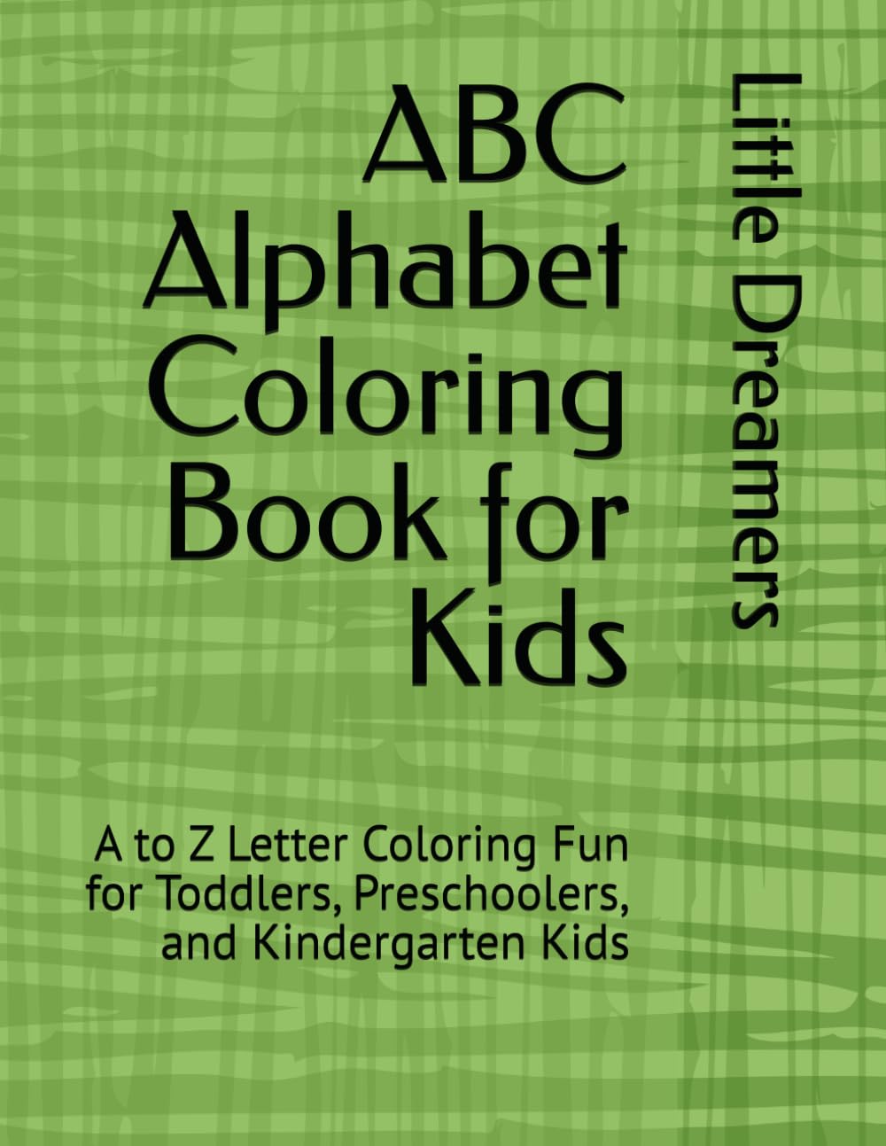 ABC Alphabet Coloring Book for Kids: A to Z Letter Coloring Fun for Toddlers, Preschoolers, and Kindergarten Kids