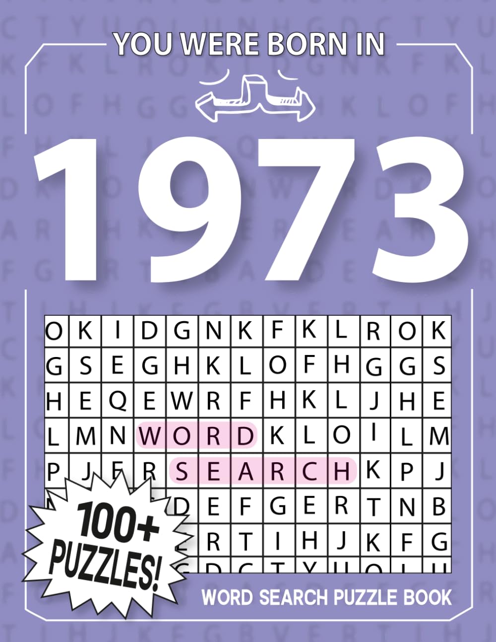 Born In 1973: Word Search Puzzle Book: 100+ Large Print Word Search Puzzles For All Puzzles Fans | Perfect Nostalgia Gift for Seniors, Men & Women