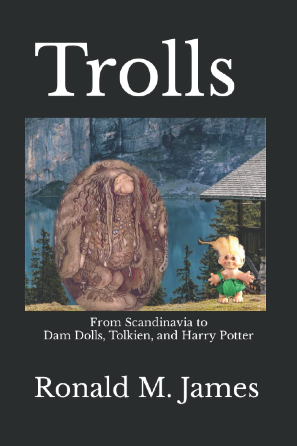 Trolls: From Scandinavia to Dam Dolls, Tolkien, and Harry Potter