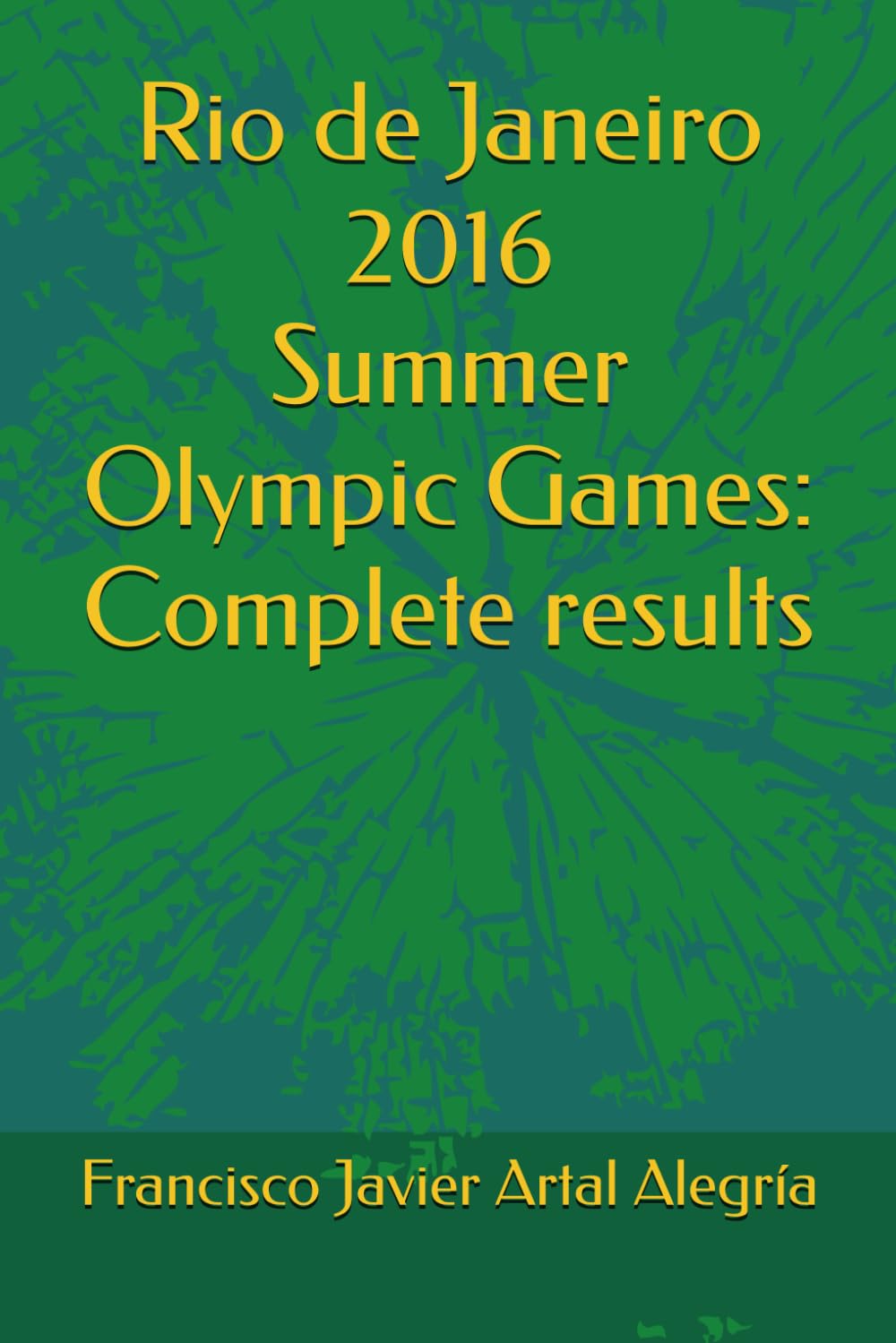 Rio de Janeiro 2016 Summer Olympic Games: Complete results