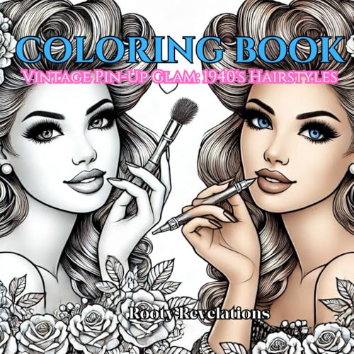 Vintage Pin-Up Glam: 1940's -1950s Hairstyles Coloring Book: Color the...