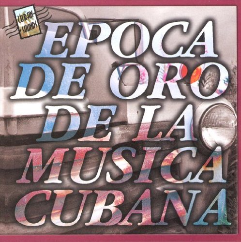 Epoca De Oro De La Musica Cubana [Audio CD] Various Artists
