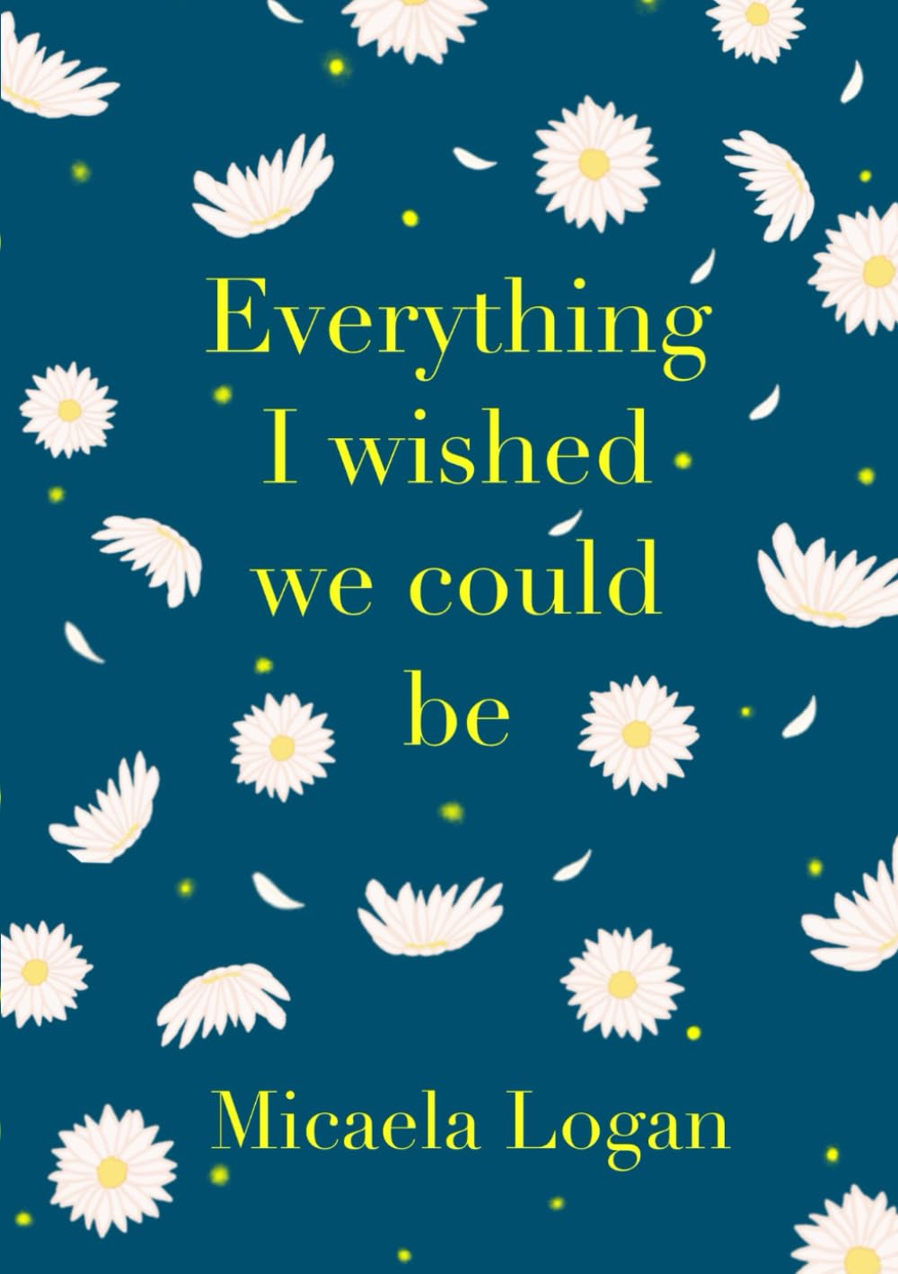 Everything I Wished We Could Be