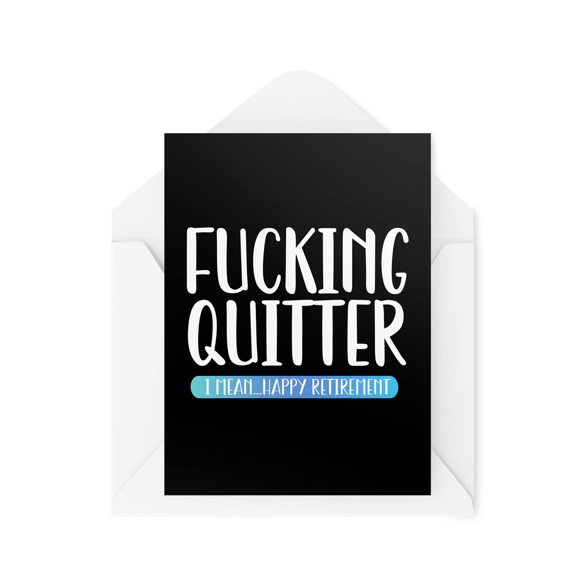 Funny Retirement Cards | F*cking Quitter I Mean Happy Retirement | Leaving Work Retiring Sweary Jokes Banter Colleague Office Job | CBH914