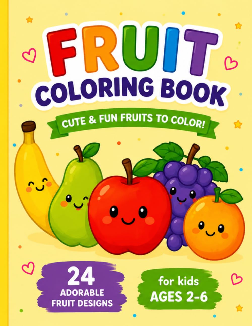 FRUITS COLORING BOOK: FUN, LEARN, AND COLOR FOR AGES 2-6