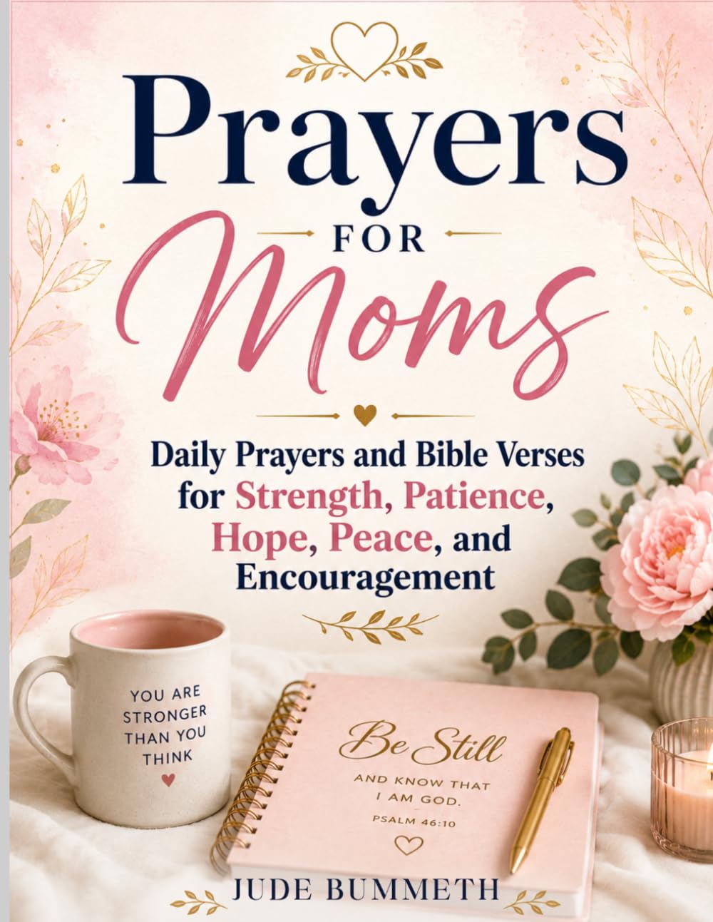 Prayers for Moms: Daily Prayers and Bible Verses for Strength, Patience, Hope, Peace, and Encouragement