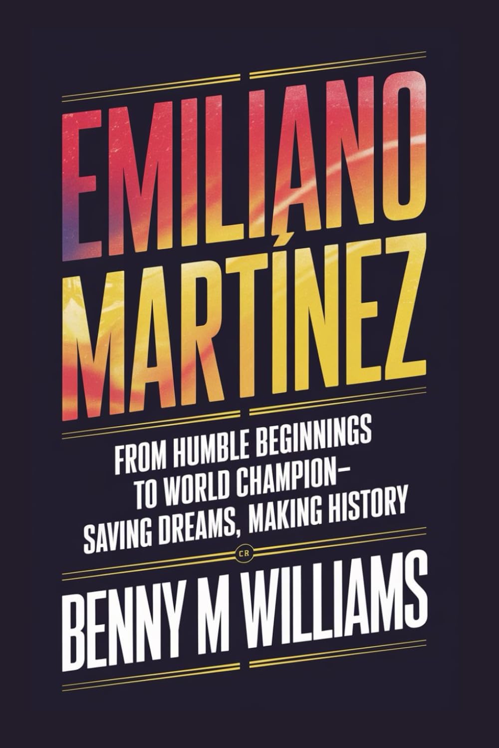 Emiliano Martínez: From Humble Beginnings to World Champion-Saving Dreams, Making History