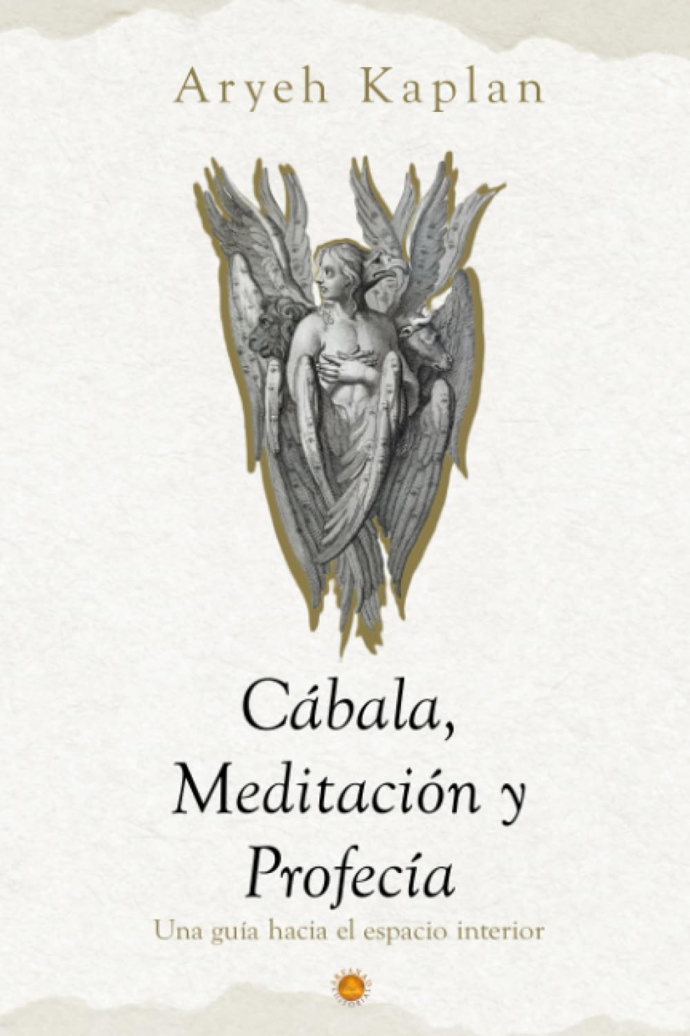 Cábala,Meditación y Profecía: Una Guía Hacia el Espacio Interior.: 3 (Senderos de la Meditación Judía: Obras de Aryeh Kaplan)