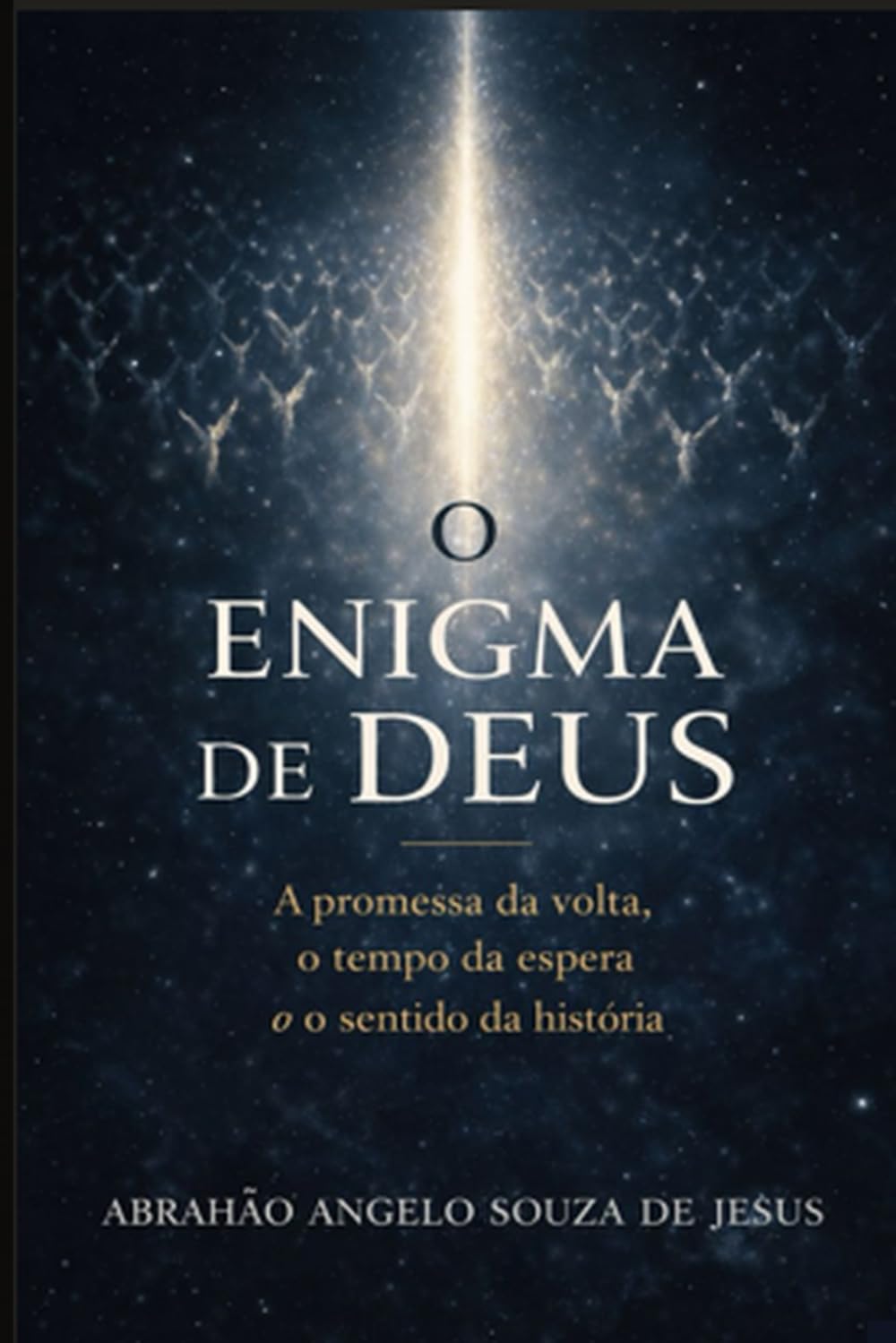 O ENIGMA DE DEUS: A promessa da volta, o tempo da espera e o sentido da história