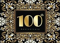 100th Anniversary: 100th Happy Anniversary Guest Book for Birthday, Wedding Celebration, 100 Years Birthday Guest Book, Birthday Happy Anniversary ... Guest Book 1723589098 Book Cover