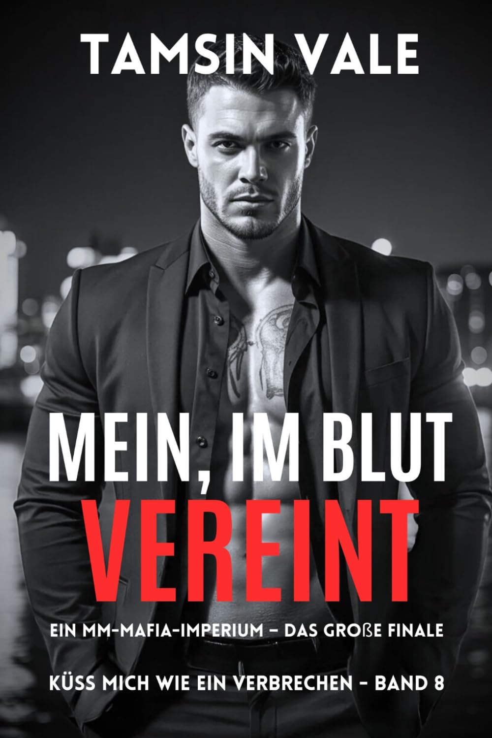 Mein, im Blut vereint: Ein MM-Mafia-Imperium – Das große Finale: 8 (Küss mich wie ein Verbrechen: Eine düstere MM-Mafia-Romance-Reihe)