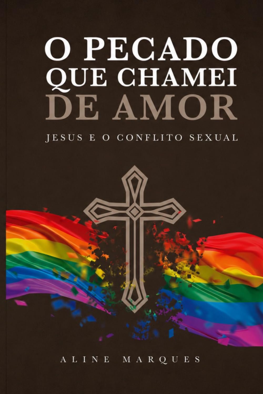 O pecado que chamei de amor: Jesus e o conflito sexual