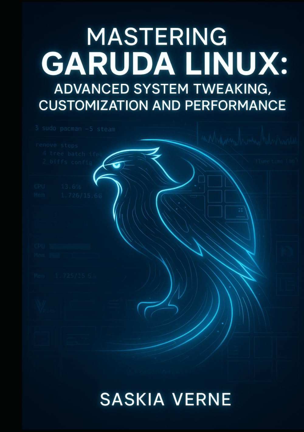 MASTERING GARUDA LINUX: ADVANCED SYSTEM TWEAKING, CUSTOMIZATION AND PERFORMANCE: UNLOCK ZEN KERNEL POWER, ARCH REPOSITORIES AND EXPERT-LEVEL DESKTOP CONFIGURATION
