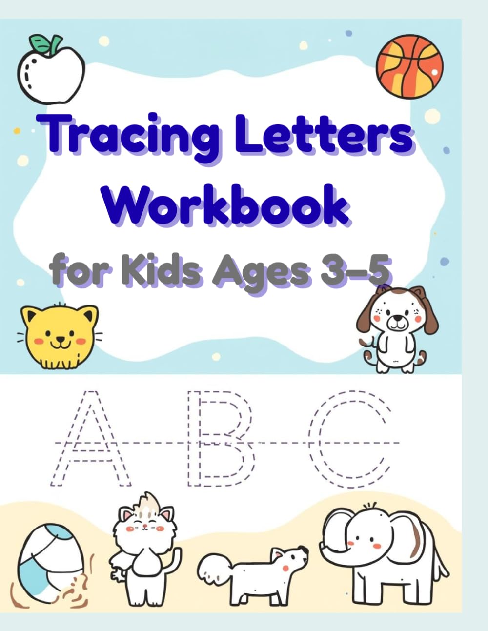 Tracing Letters Workbook for Kids Ages 3–5: Learn to Trace Uppercase and Lowercase Letters, Improve Handwriting and Letter Recognition (Little Learners Tracing Series)