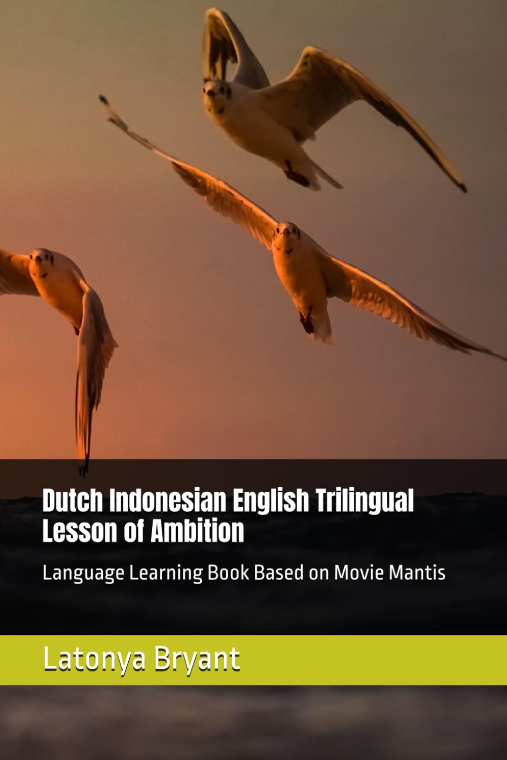 Dutch Indonesian English Trilingual Lesson of Ambition: Language Learning Book Based on Movie Mantis