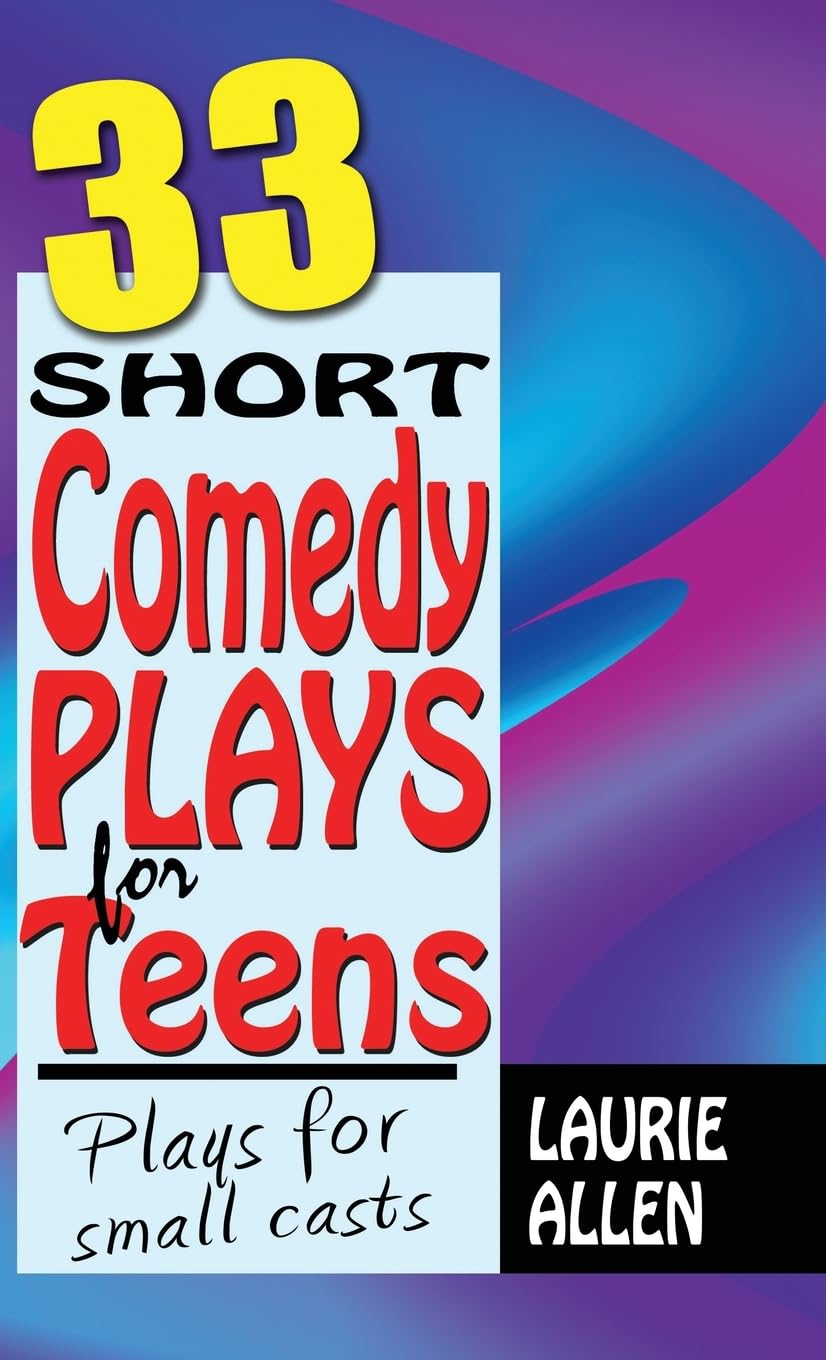 33 Short Comedy Plays for Teens : résout le manque de sketches drôles pour les petits groupes d'ados