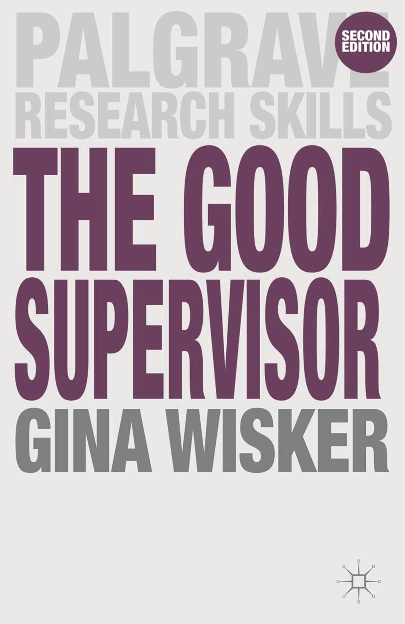 The Good Supervisor: Supervising Postgraduate and Undergraduate Research for Doctoral Theses and Dissertations (Bloomsbury Research Skills) (English Edition)
