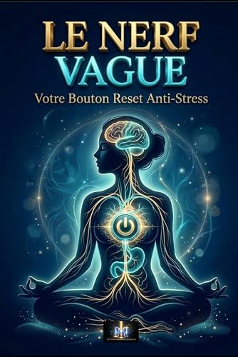Le Nerf Vague: Votre Bouton Reset Anti-Stress 