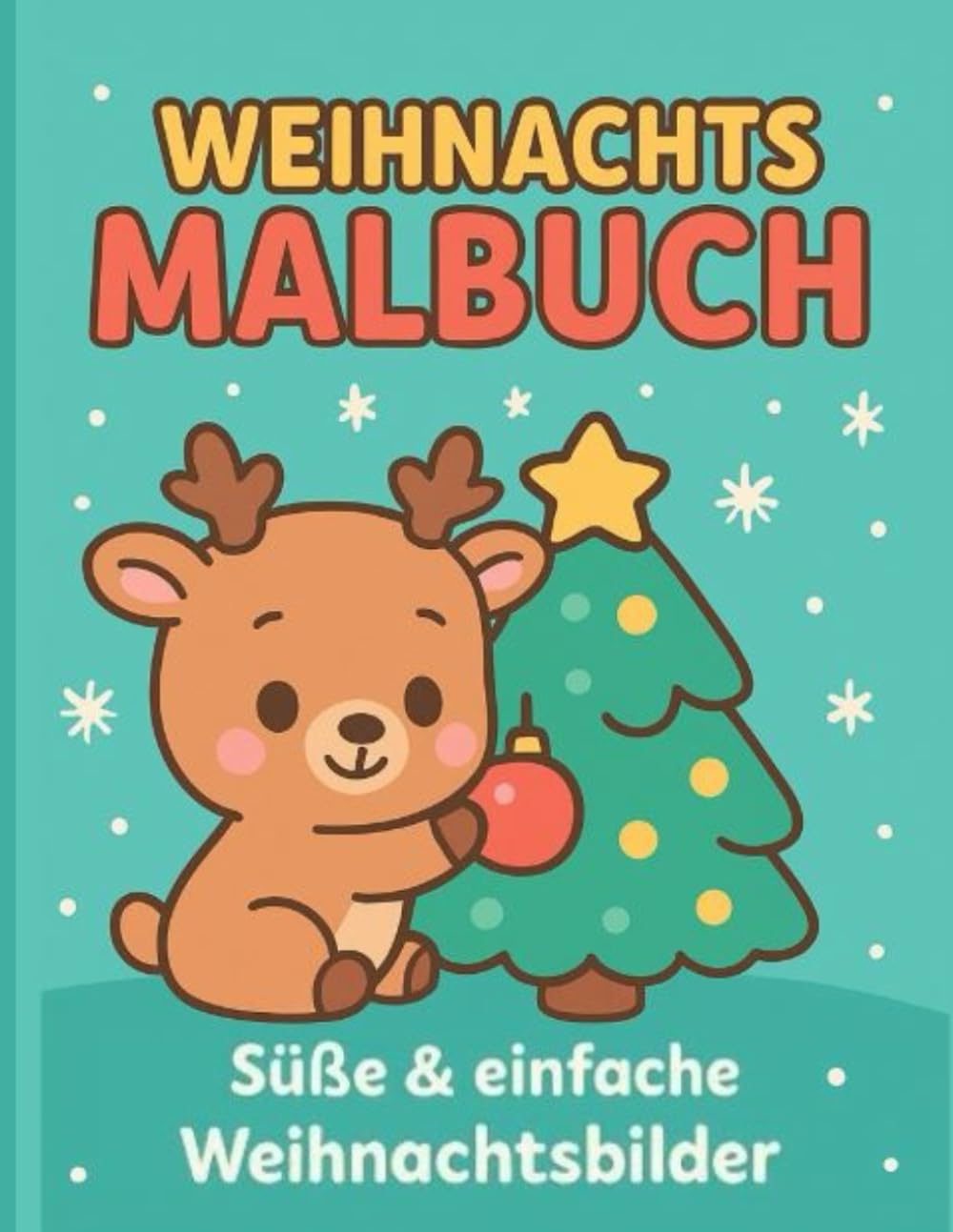 WEIHNACHTSMALBUCH FÜR KLEINKINDER: Süße & einfache Weihnachtsbilder für Kinder von 2-5 Jahren