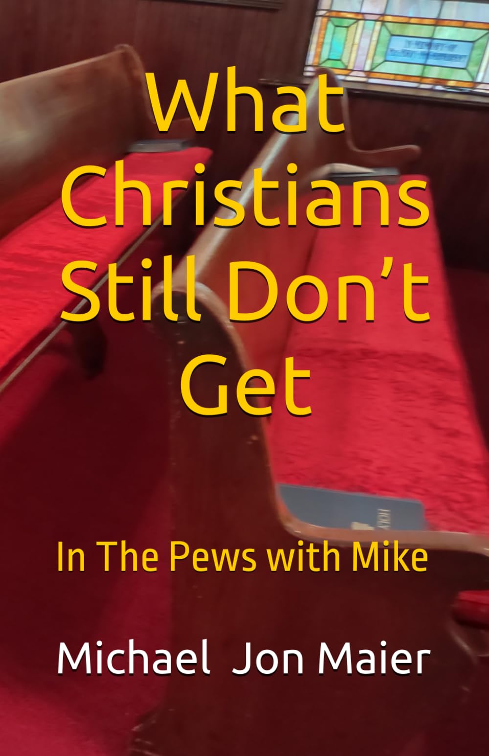 What Christians Still Don’t Get: In The Pews with Mike