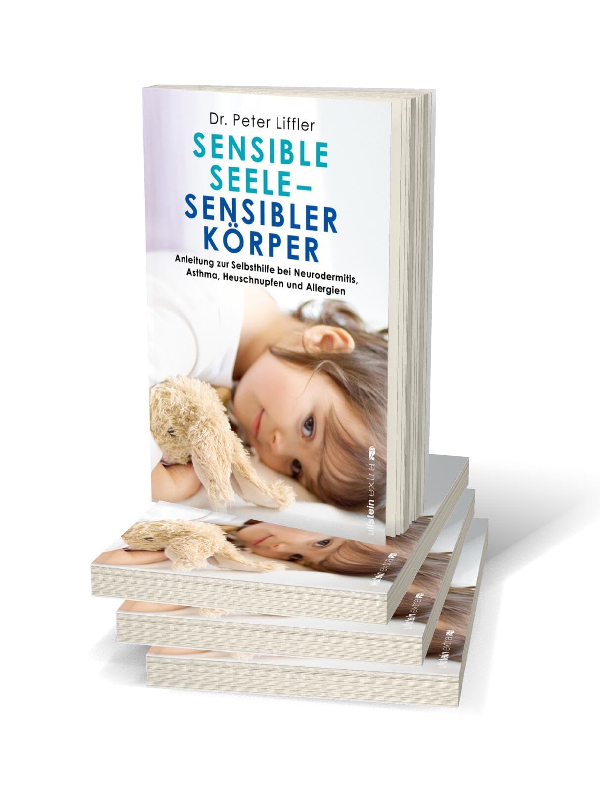Sensible Seele, sensibler Körper: Anleitung zur Selbsthilfe bei Neurodermitis, Asthma, Heuschnupfen und Allergien