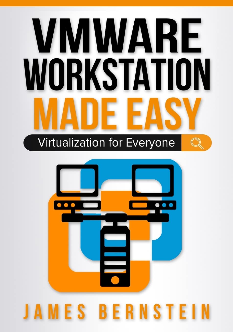 VMware Workstation Made Easy: Virtualization for Everyone (Computers Made Easy)