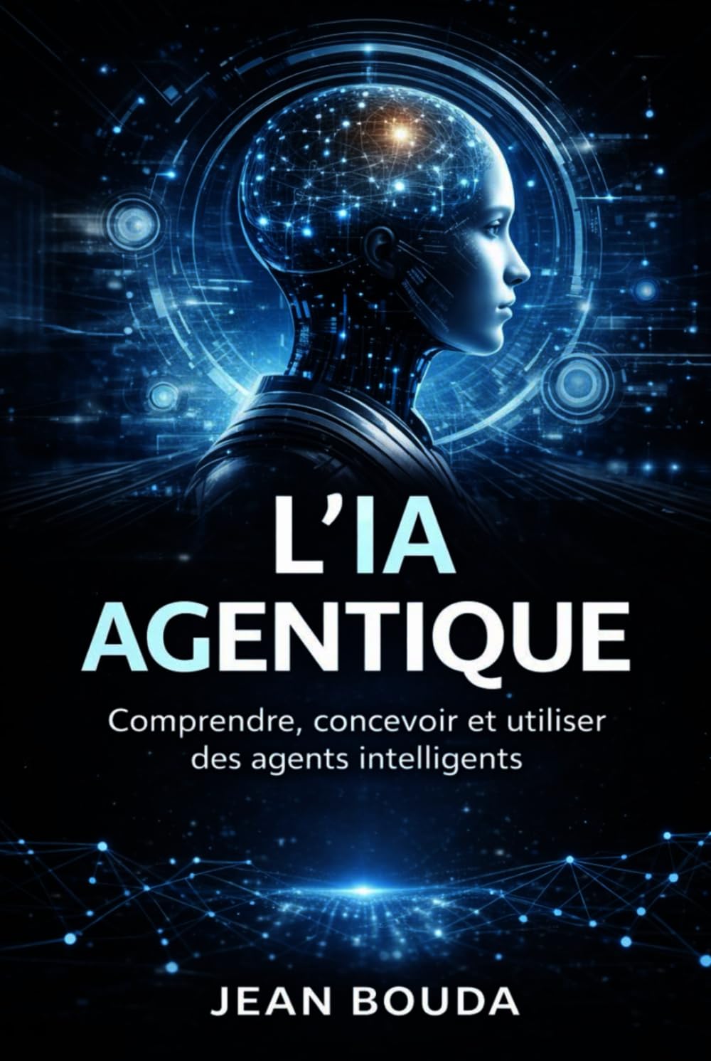 L’IA agentique: Comprendre, concevoir et utiliser des agents intelligents