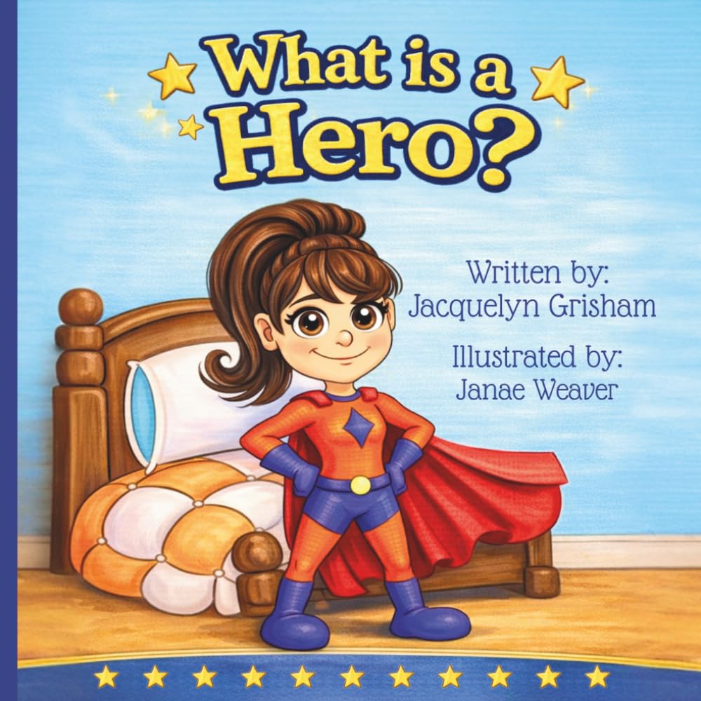 What is a Hero?: A celebration of everyday heroes