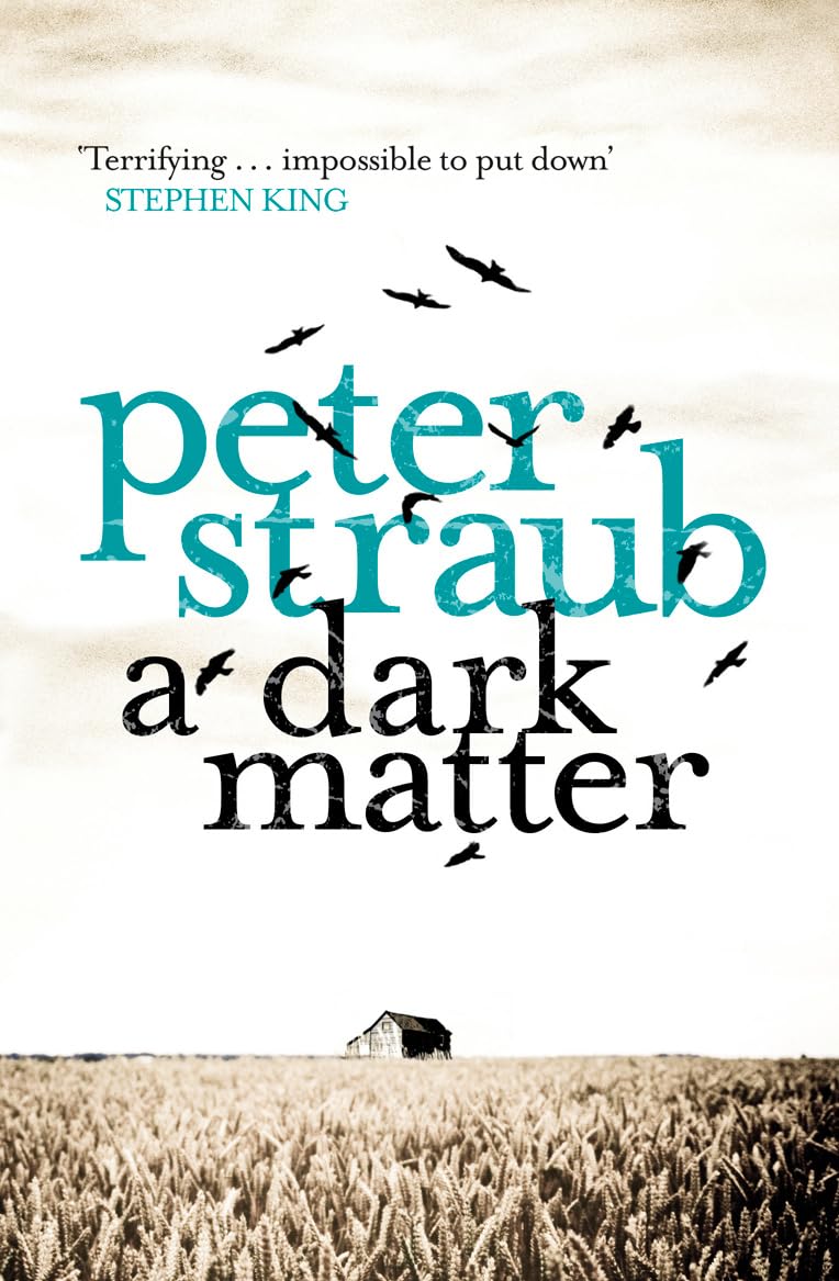A Dark Matter: the acclaimed novel from the co-author of The Talisman, Black House and Other Worlds Than These