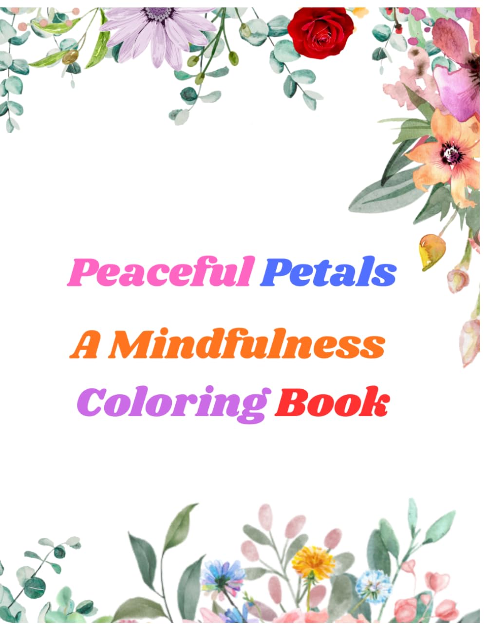 Peaceful Petals: A Mindfulness Coloring Book
