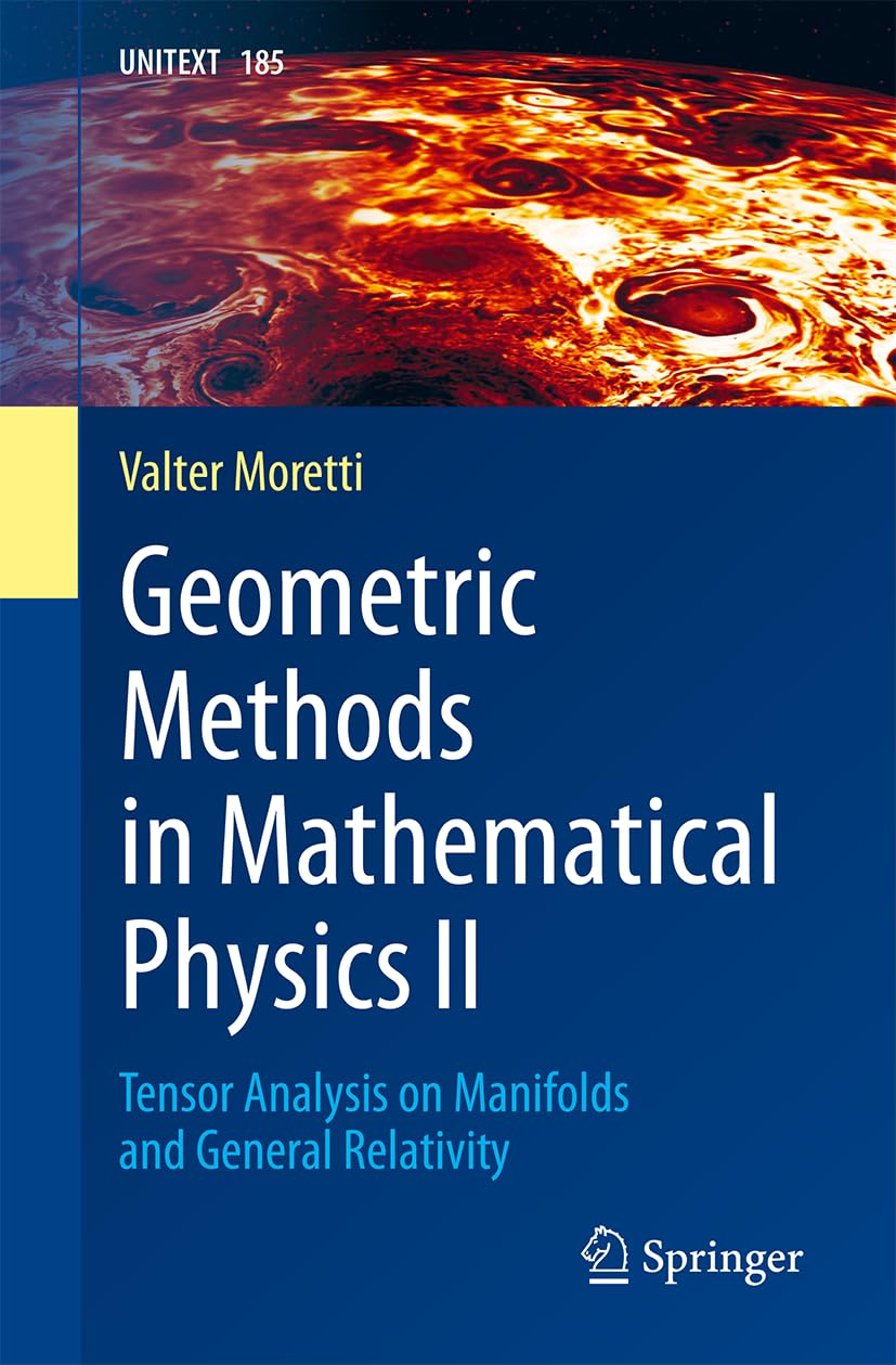 Geometric Methods in Mathematical Physics II: Tensor Analysis on Manifolds and General Relativity (UNITEXT, 185)