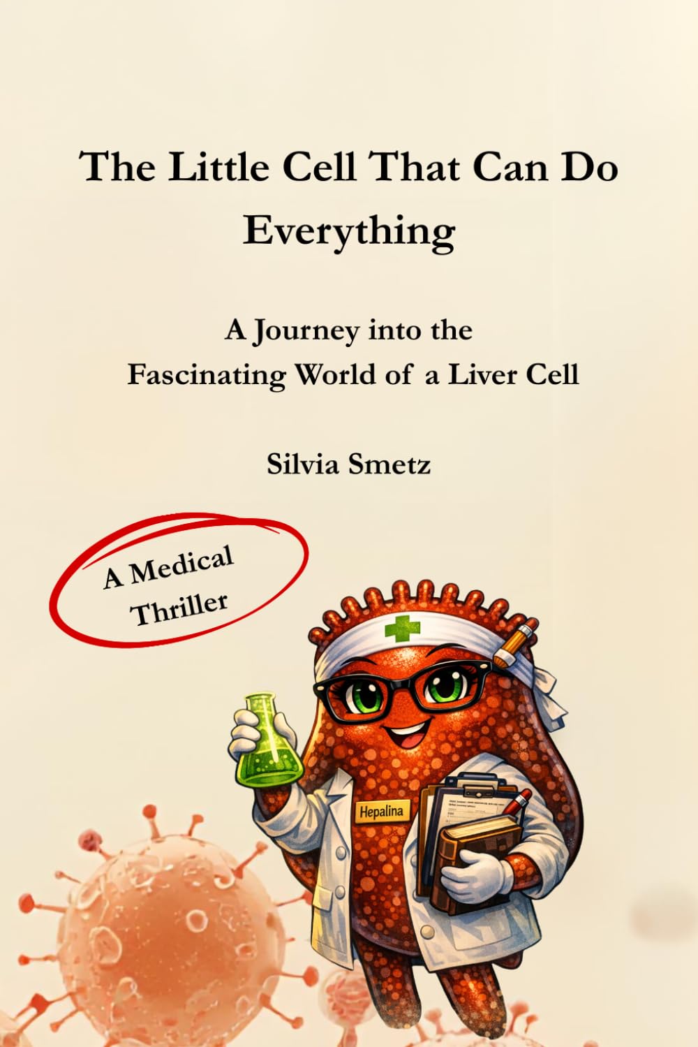 The Little Cell That Can Do Everything: A Journey into the Fascinating World of the Liver