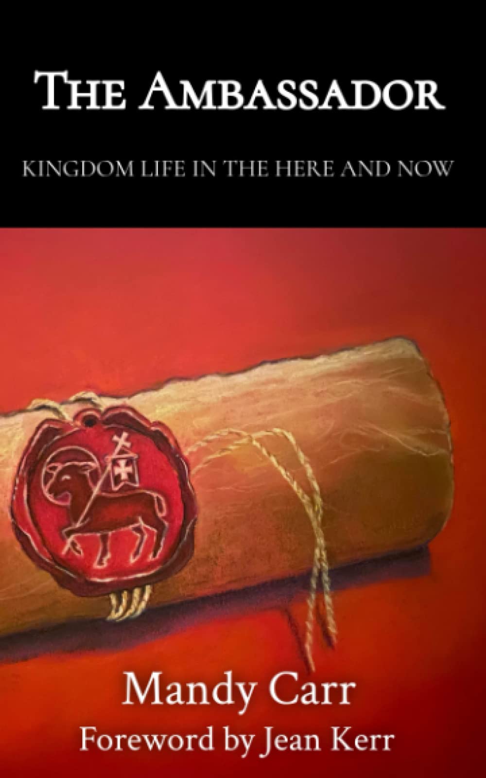 The Ambassador: Kingdom Life in the Here and Now
