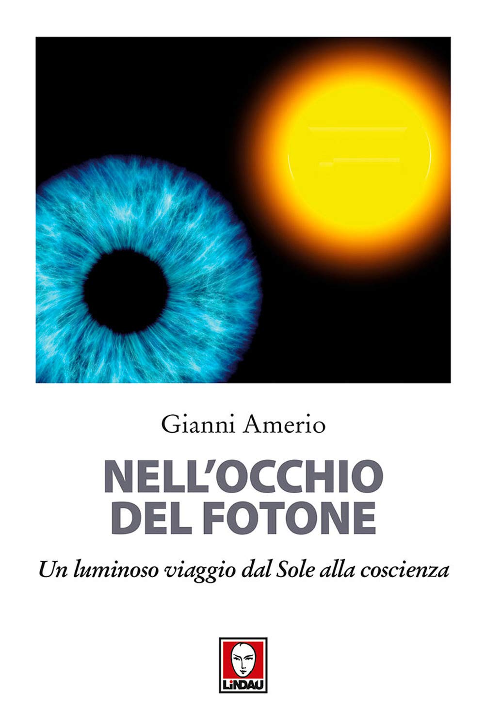 Nell'occhio Del Fotone. Un Luminoso Viaggio Dal Sole Alla Coscienza - 4
