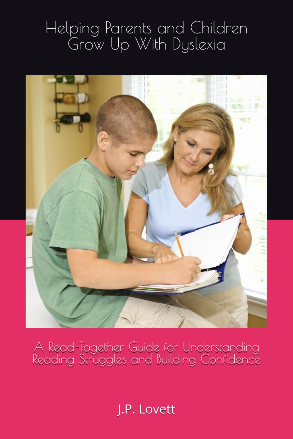 Helping Parents and Children Grow Up With Dyslexia: A Read-Together Guide for Understanding Reading Struggles and Building Confidence