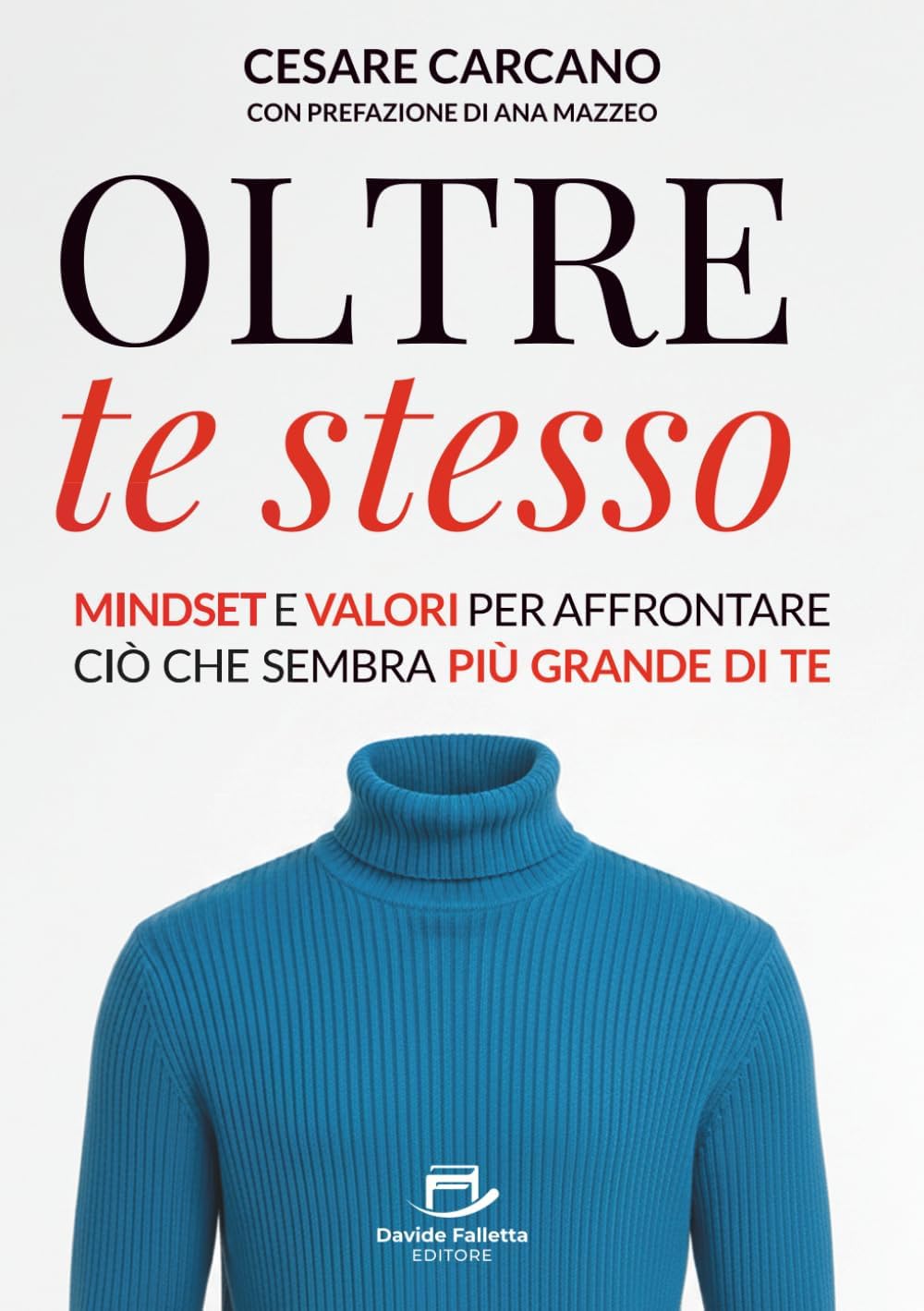 Oltre te stesso: Mindset e valori per affrontare ciò che sembra più grande di te