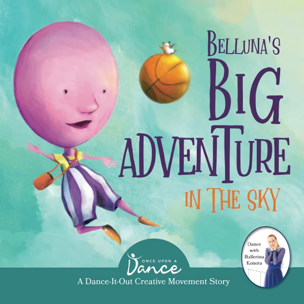 Belluna's Big Adventure in the Sky: A Dance-It-Out Creative Movement Story for Young Movers (Dance-It-Out! Movement Stories to Spark Imagination and Foster Self-Expression)