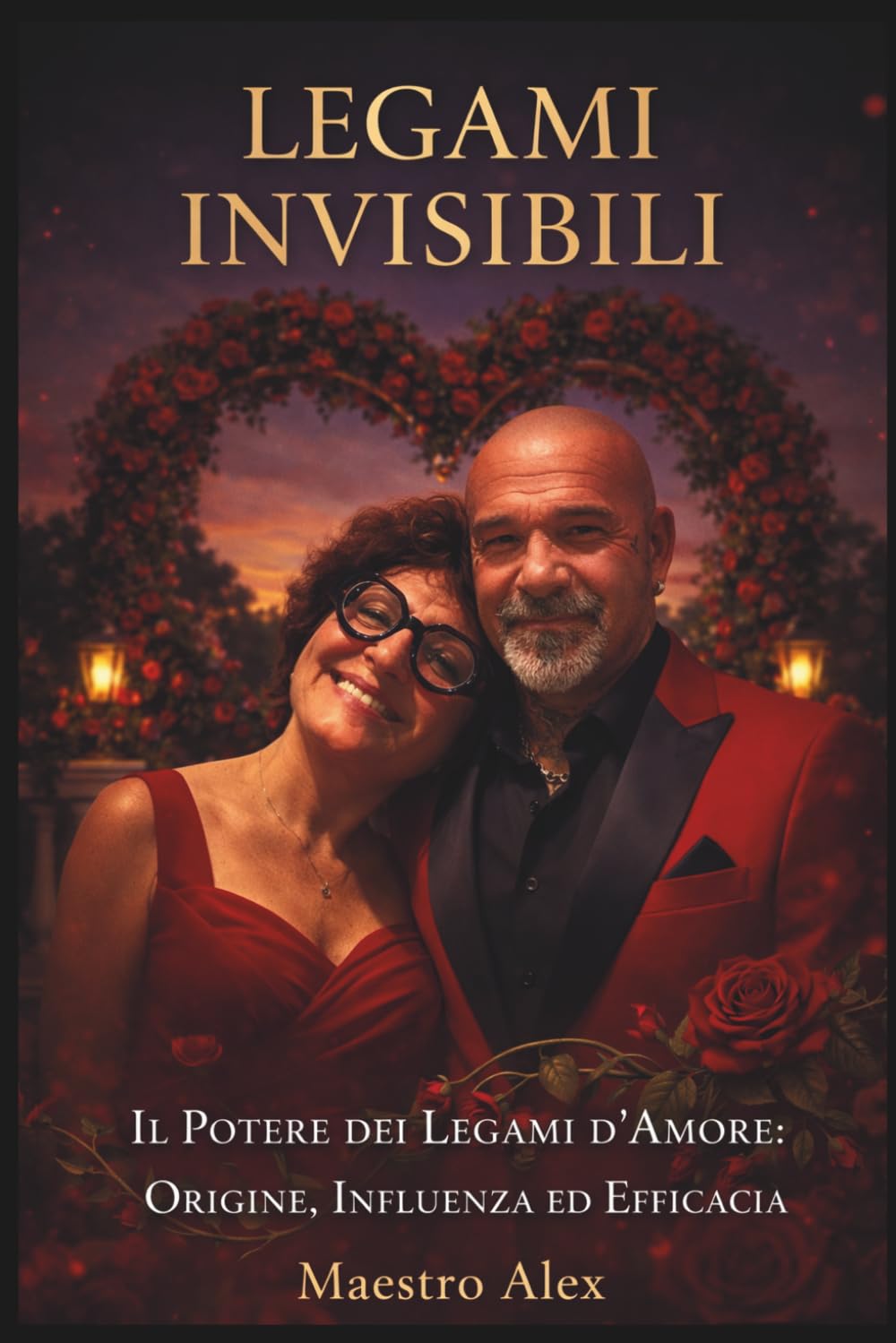 Legami Invisibili: Il Potere dei Legami d'Amore: Origine, Influenza ed Efficacia