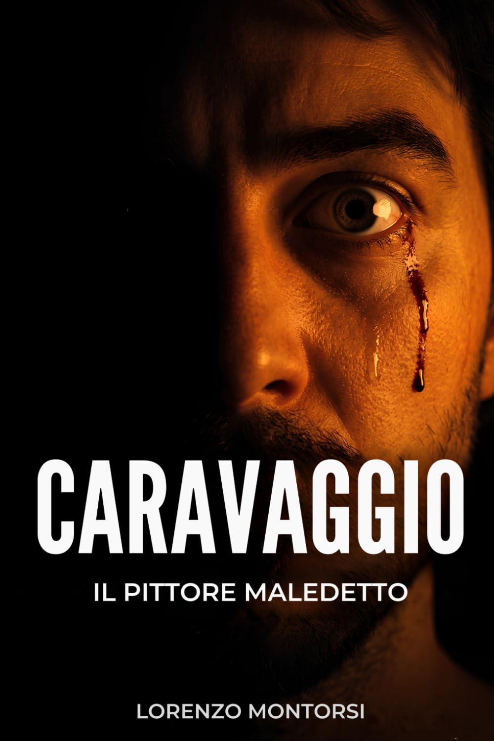 Caravaggio: il pittore maledetto: Vita di un genio ribelle tra luci, ombre, duelli di spada e il mistero di una morte in fuga