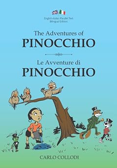The Adventures of Pinocchio / Le Avventure di Pinocchio Illustrated English-Italian Bilingual Edition / Edizione Illustrata Bilingue Inglese-Italiano