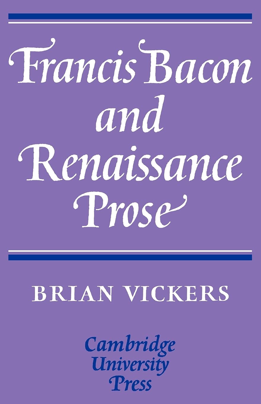 Francis Bacon and Renaissance Prose Vickers Paperback Cambridge University Press