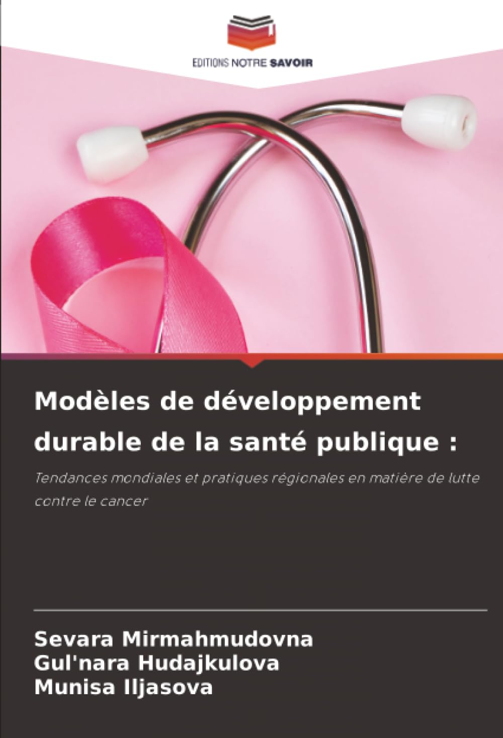 Modèles de développement durable de la santé publique :: Tendances mondiales et pratiques régionales en matière de lutte contre le cancer